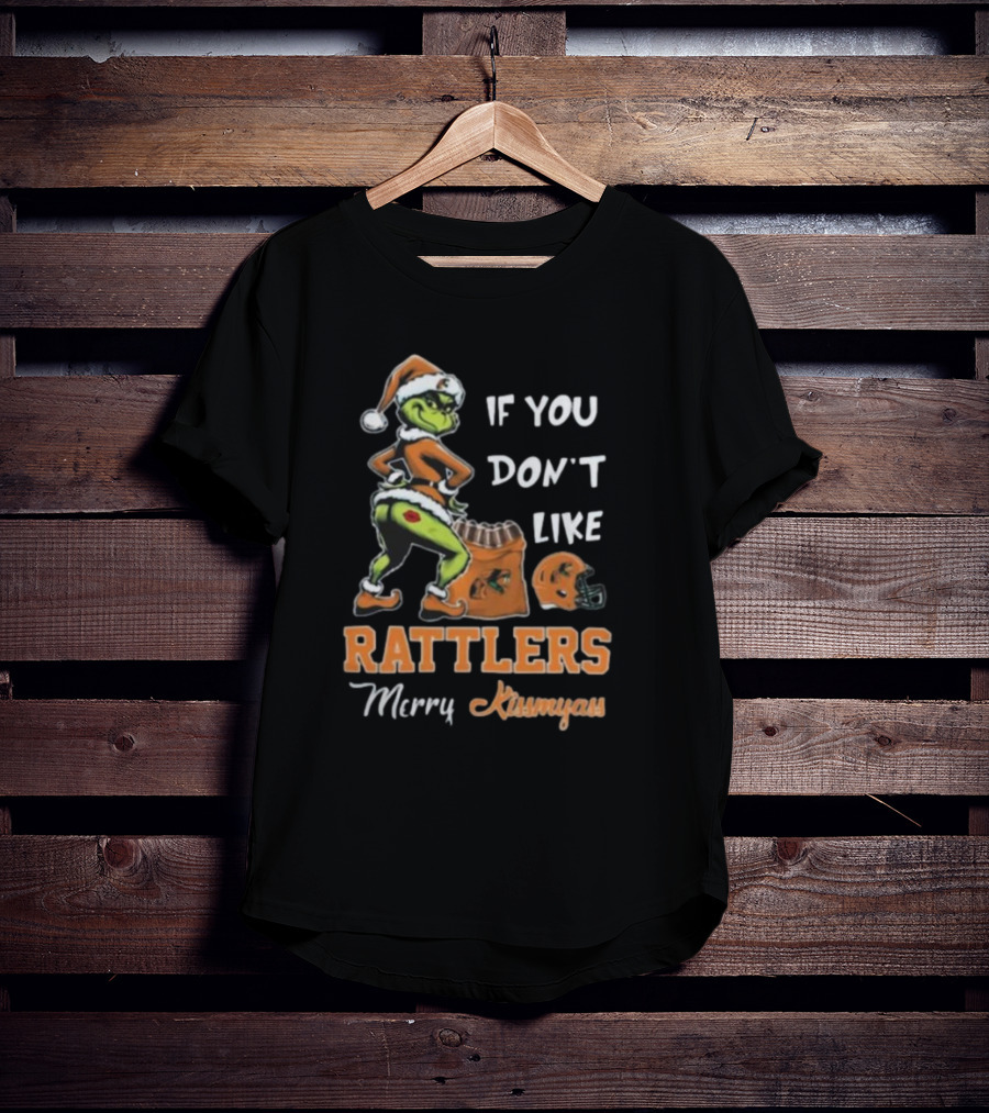 Grinch Santa If You Don't Like Rattlers Merry Kissmyass T-Shirt