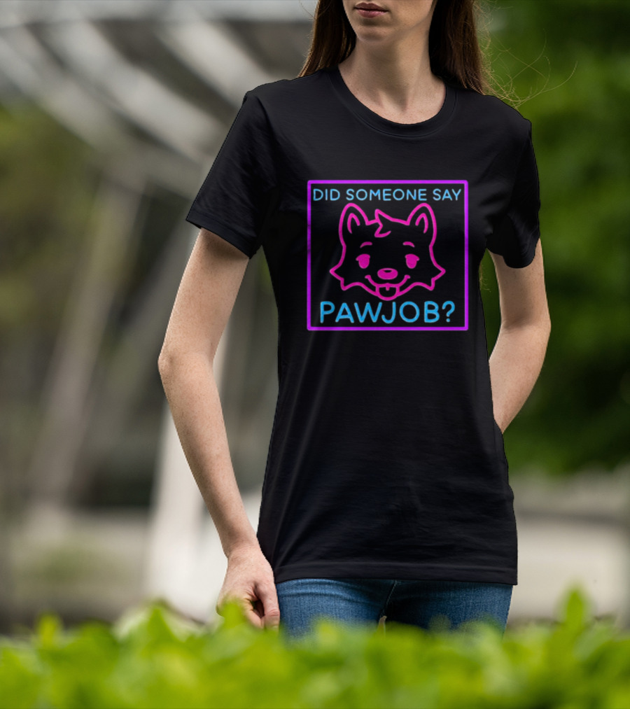 Did Someone Say Pawjob Neon Dog Face T-Shirt