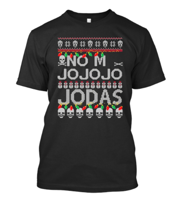 No Me Jo Jo Jo Jodas Christmas Skull Snowman T-Shirt