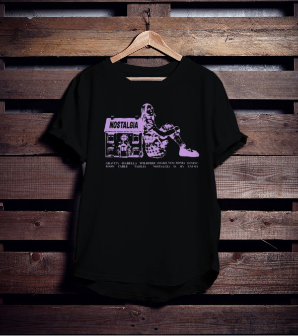 Nostalgia Gravity Isabella Wildfire Make You Mine Dining Room Table Nostalgia Is My Enemy T-Shirt