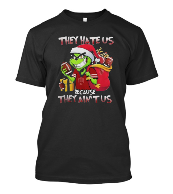 They Hate Us Because They Ain't Us Grinch Indiana Hoosiers Christmas T-Shirt