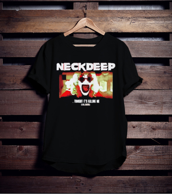 NECK DEEP Tonight It's Killing Me The Horrifier T-Shirt