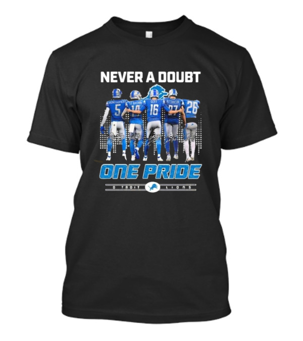 Never A Doubt One Pride Detroit Lions Montgomery St. Brown Goff Hutchinson T-Shirt