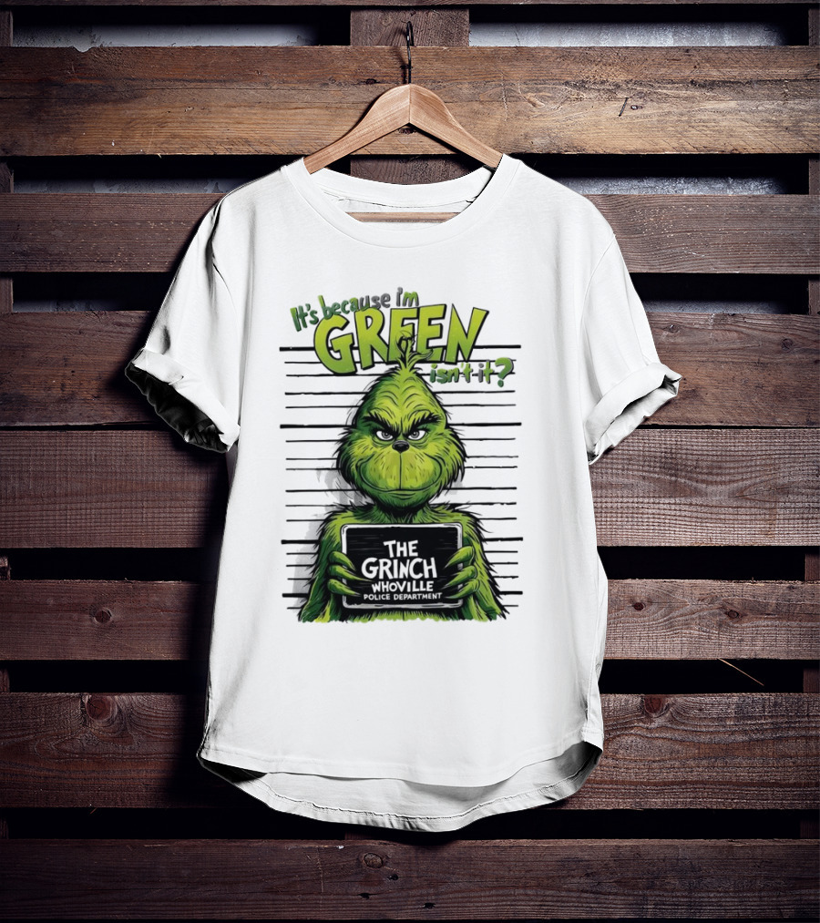 The Grinch It's Because I'm Green Isn't It Whoville Police Department Merry Christmas T-Shirt