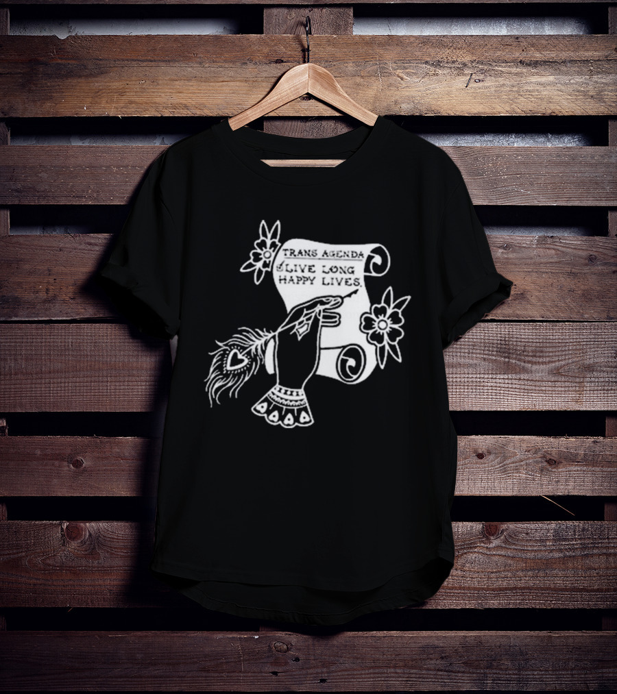 Trans Agenda Live Long Happy Lives Scroll T-Shirt