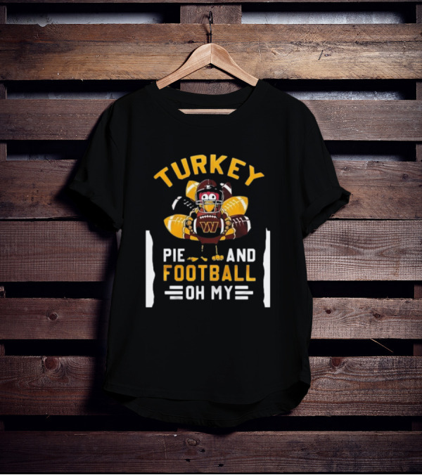 Turkey Pie And Football Oh My Thanksgiving Washington Commanders T-Shirt