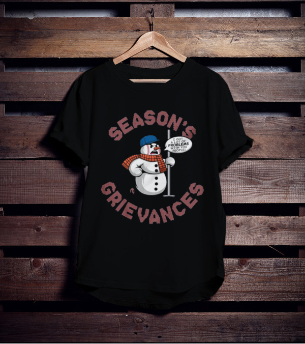 Season's Grievances I Got A Lot Of Problems With You People Snowman New York Mets MLB T-Shirt