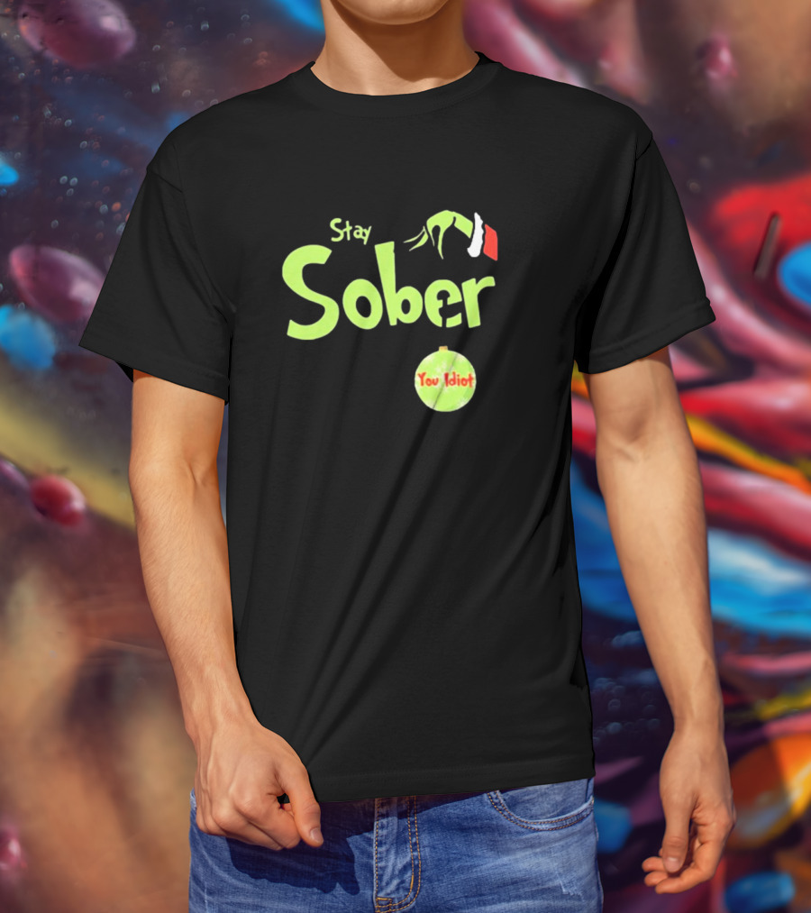 Daydrian Harding Stay Sober The Grinch Hand You Idiot Christmas T-Shirt