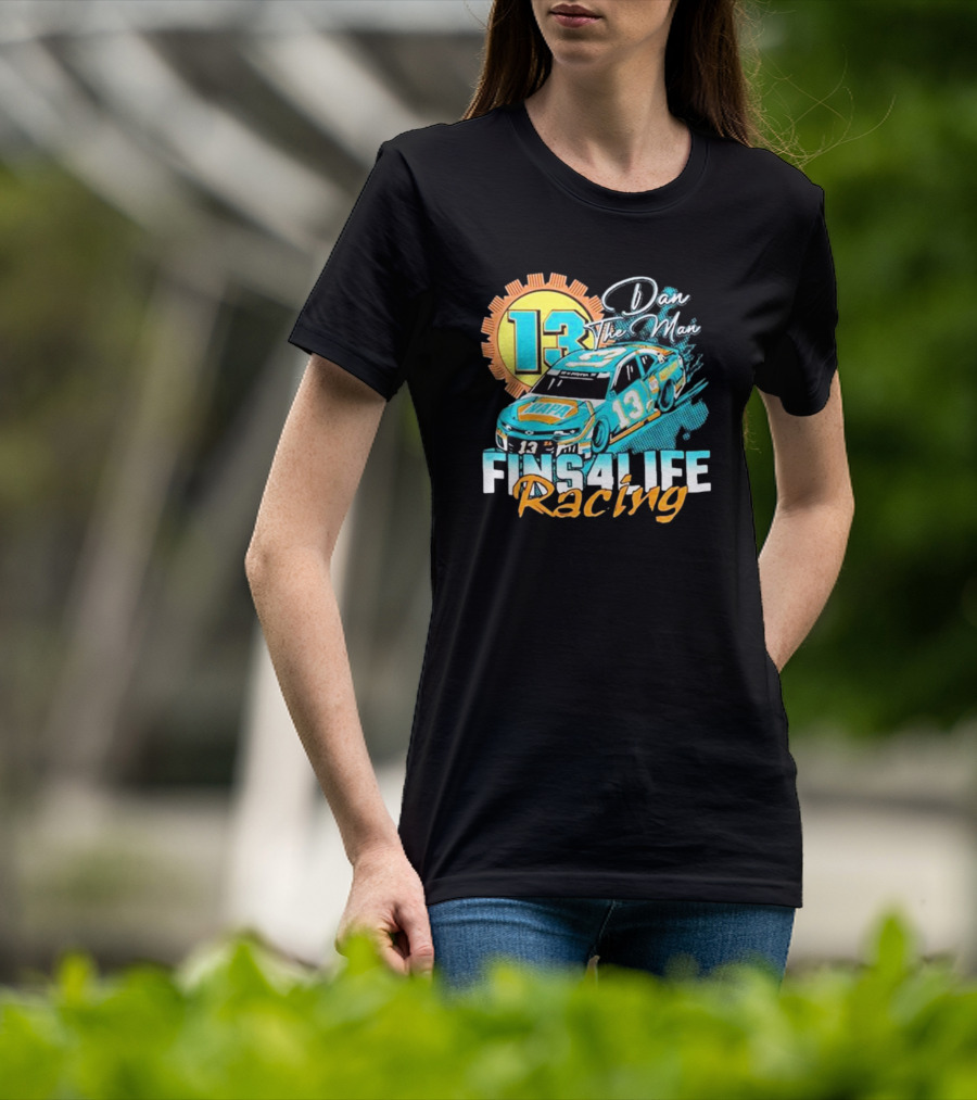 Dan The Man 13 Fins4Life Racing Miami Dolphins T-Shirt