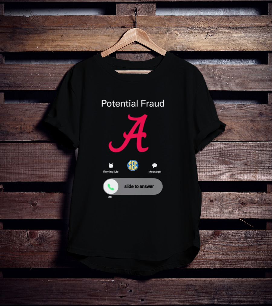 Potential Fraud Alabama Crimson Tide SEC Remind Me Message Call T-Shirt