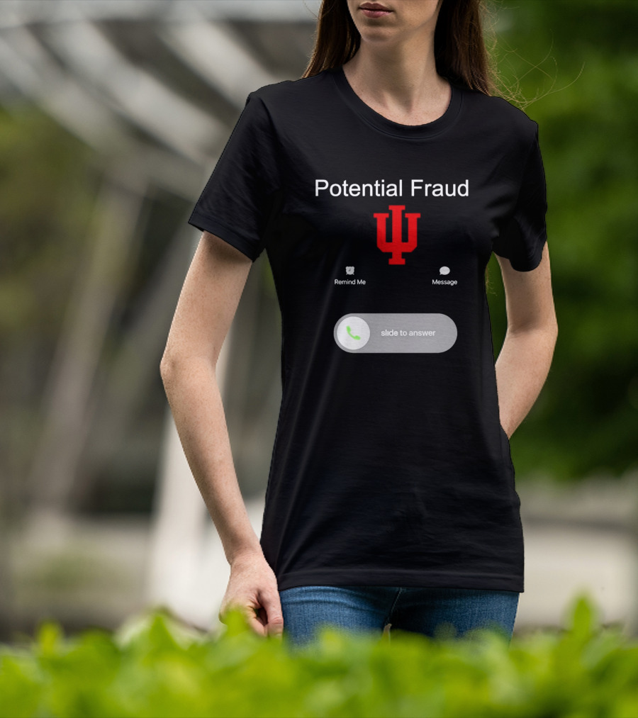 Potential Fraud Indiana Hoosiers Remind Me Message Calling T-Shirt