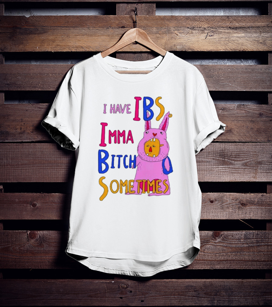 I Have IBS Imma Bitch Sometimes Pink Cartoon Bunny T-Shirt