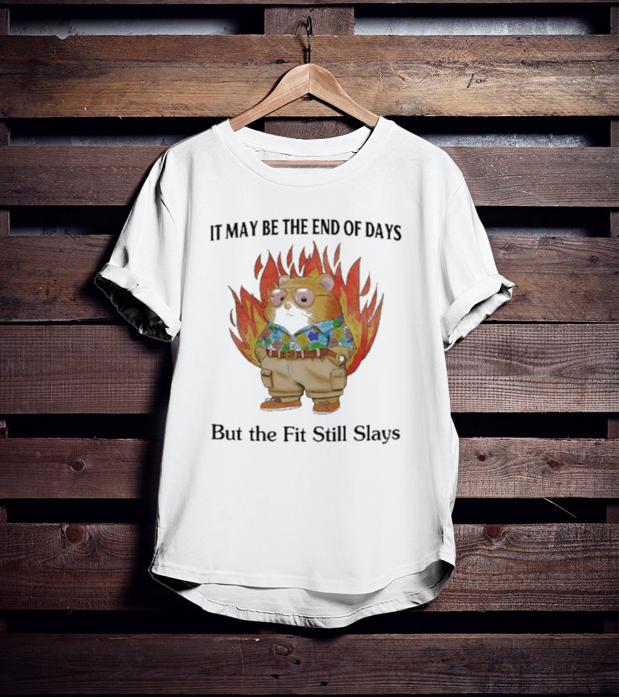 Jmcgg It May Be The End Of Days But The Fit Still Slays Hamster In Fire With Stylish T-Shirt