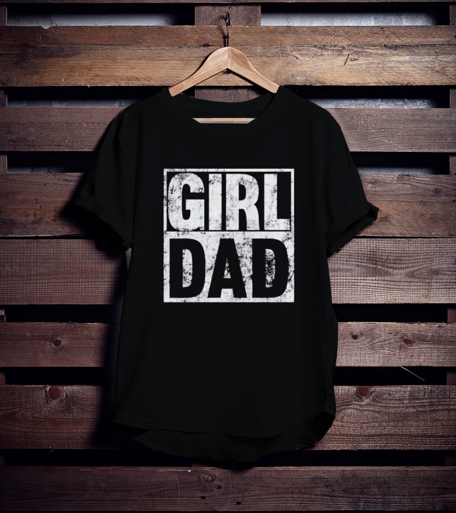 Girl Dad For Men Hashtag Fathers Day Daughter T-Shirt