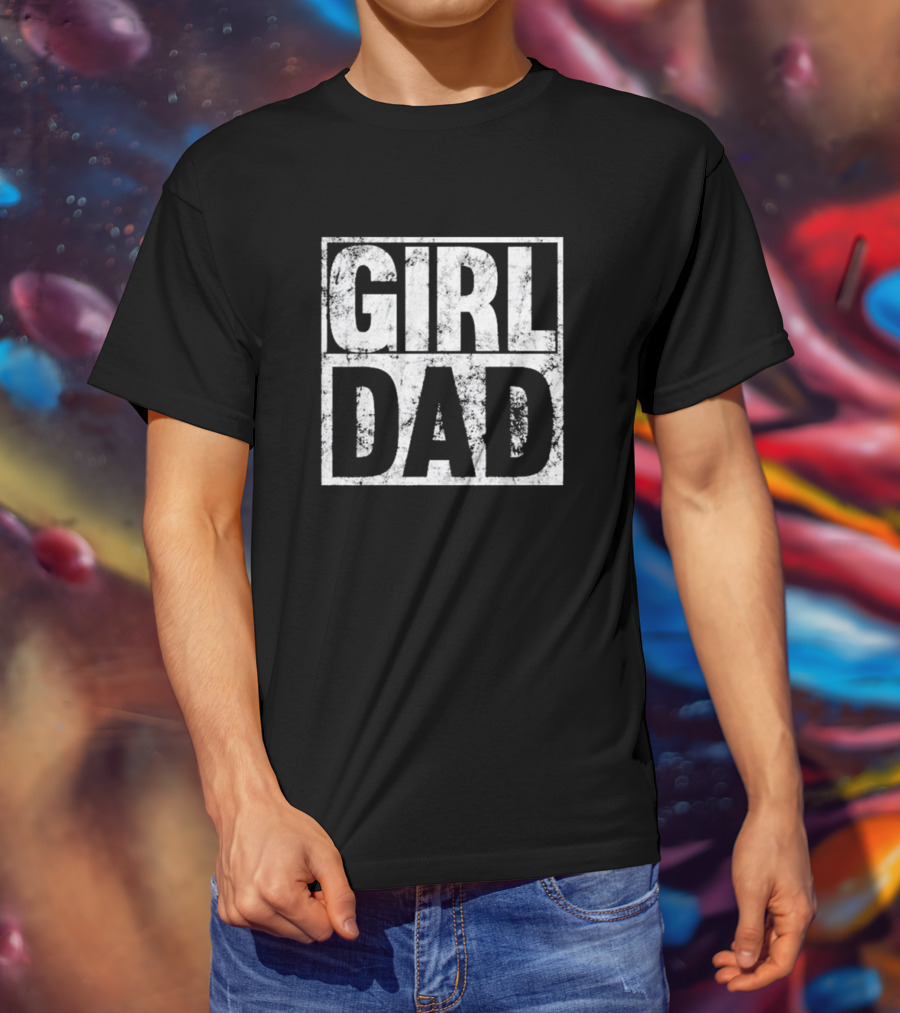 Girl Dad For Men Hashtag Fathers Day Daughter T-Shirt