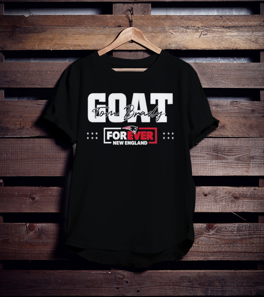 GOAT Tom Brady Forever New England Patriots T-Shirt