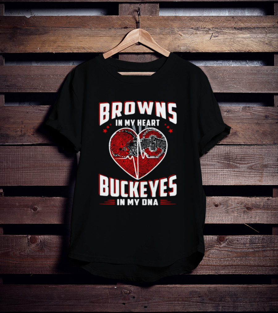 Browns In My Heart Buckeyes In My DNA Cleveland Browns Ohio State Fans T-Shirt