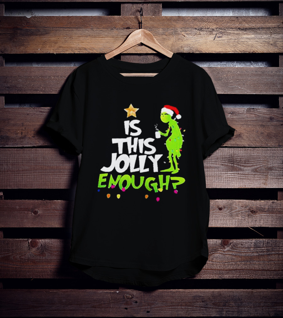 Grinch In Santa Hat Holding Mug Is This Jolly Enough Christmas With Lights T-Shirt