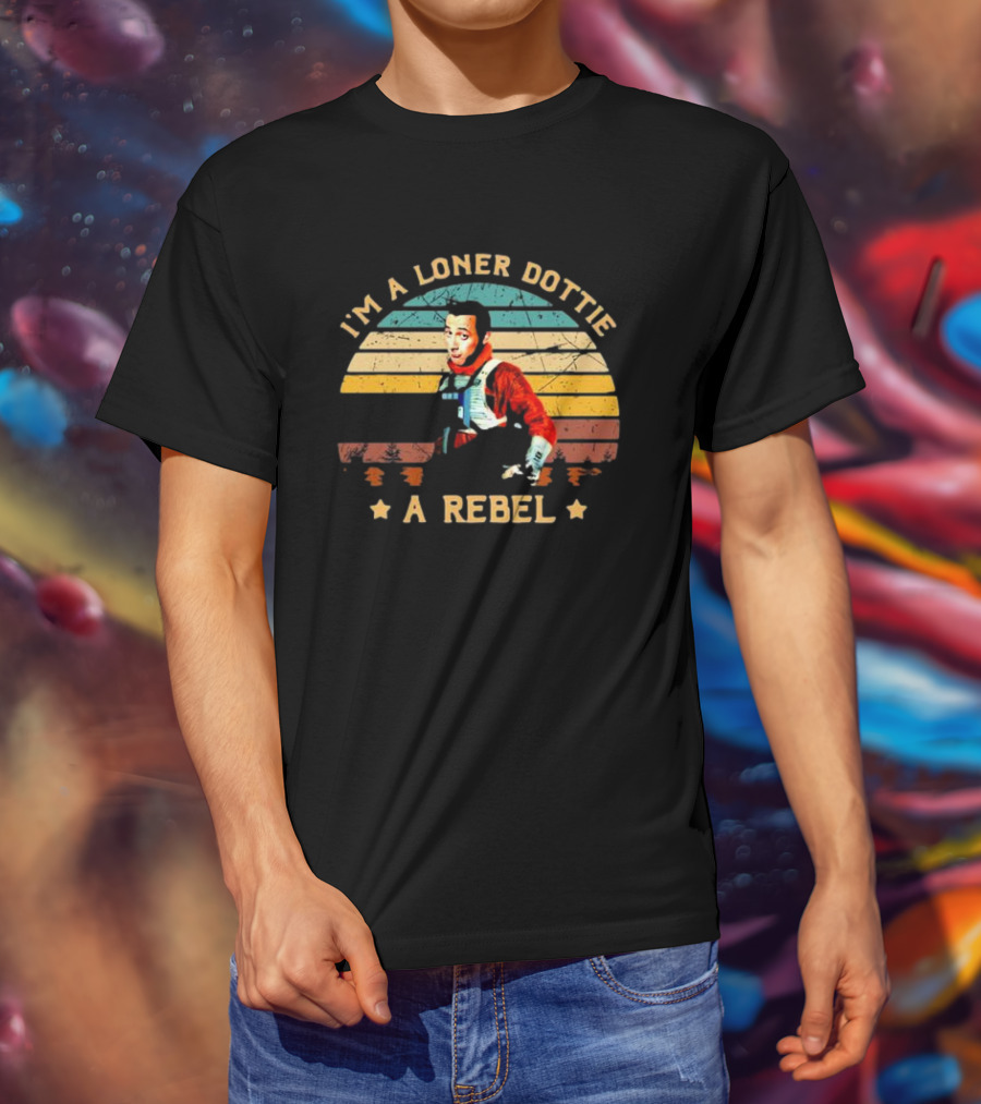 I'm A Loner Dottie A Rebel Retro Pee Wee's Big Adventure Star Wars Pilot Mashup T-Shirt