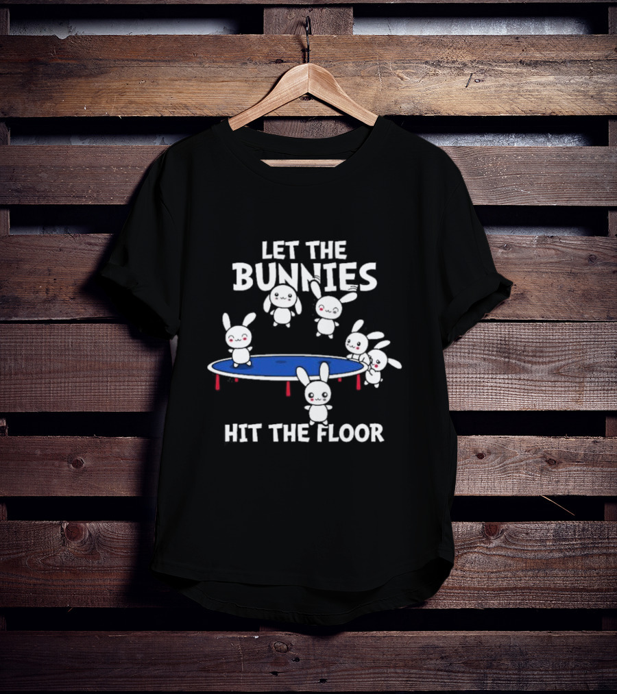 Let The Bunnies Hit The Floor Cute Kawaii Bunnies Trampoline Fun T-Shirt