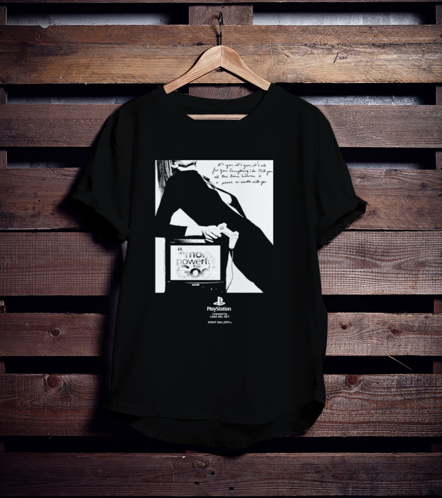 It’s You It’s You It’s All For You Everything I Do Heaven Is A Place On Earth PlayStation By Lana Del Rey Night Gallery T-Shirt