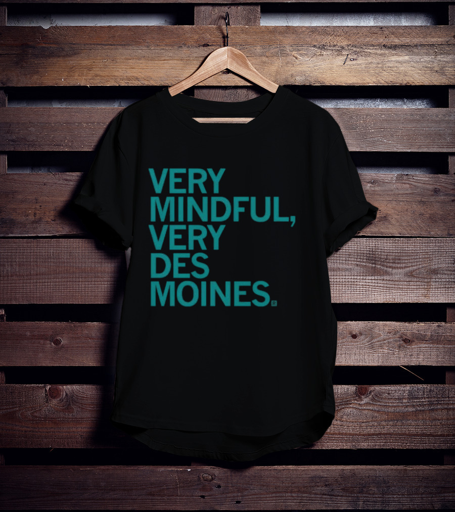 Very Mindful Very Des Moines Iowa Lifestyle T-Shirt