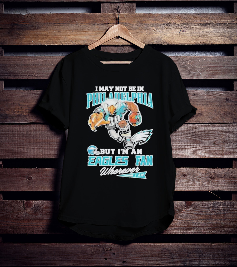 Philadelphia Eagles Fan Wherever I Am With Football Eagle T-Shirt