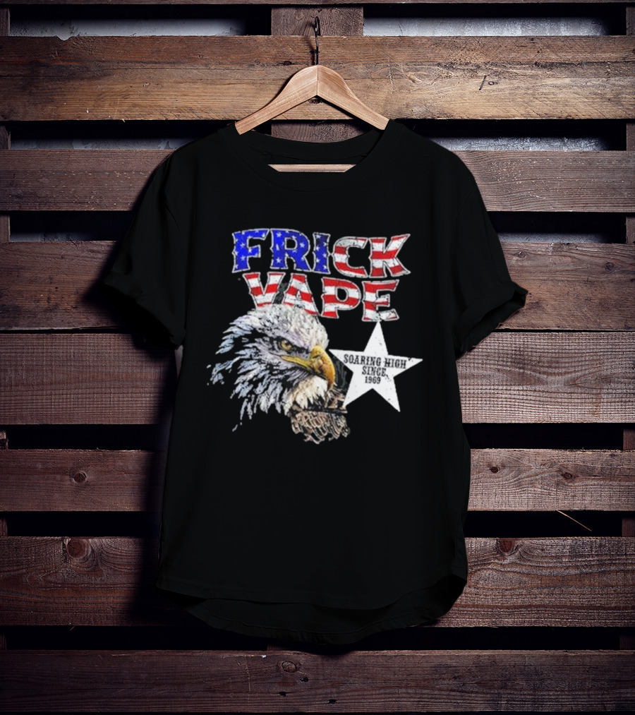 Frick Vape Eagle Soaring High Star Since 1969 American Flag Colors T-Shirt