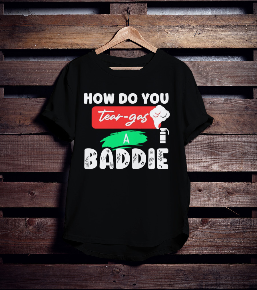 How Do You Tear-Gas A Baddie Smoke Canister Flower T-Shirt
