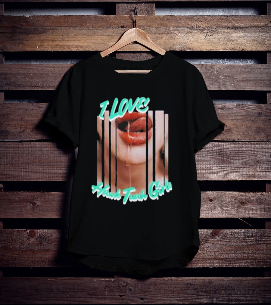I Love Hawk Tuah Girl – Hawk Tuah Girls Dripping Lips Visual T-Shirt