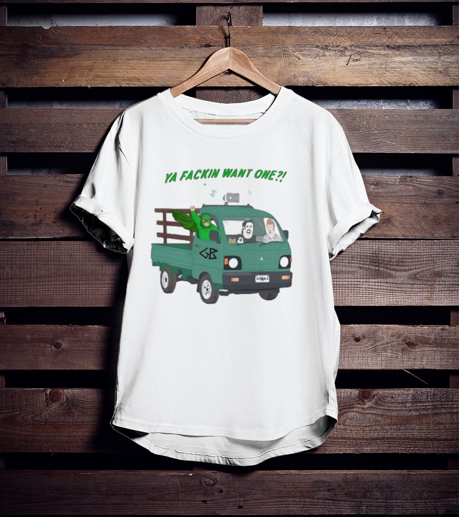Trailer Park Boys Ya Fackin Want One Green Truck Characters Gerald Butler License Plate T-Shirt