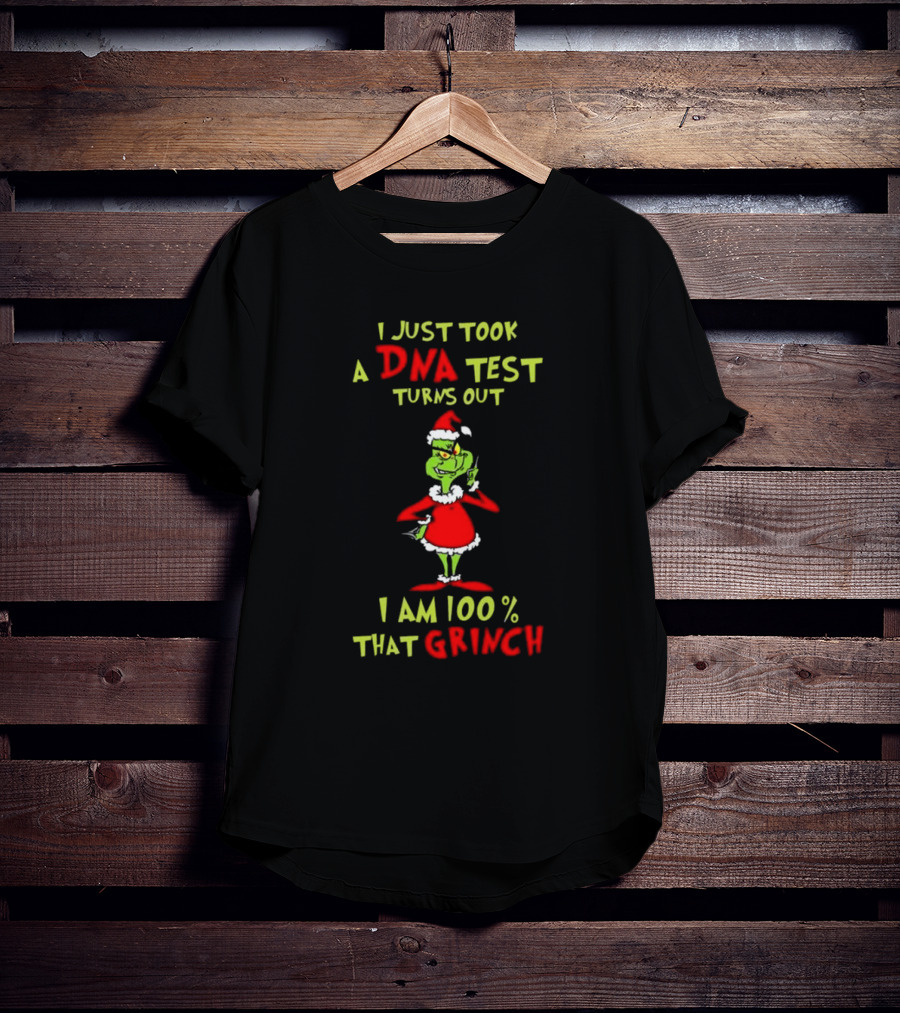 I Just Took A DNA Test Turns Out I Am 100% That Grinch Merry Christmas T-Shirt