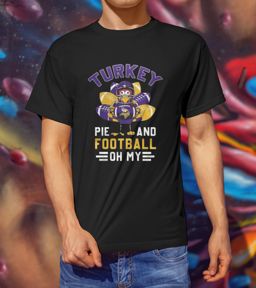 Minnesota Vikings Turkey Pie And Football Oh My Thanksgiving T-Shirt