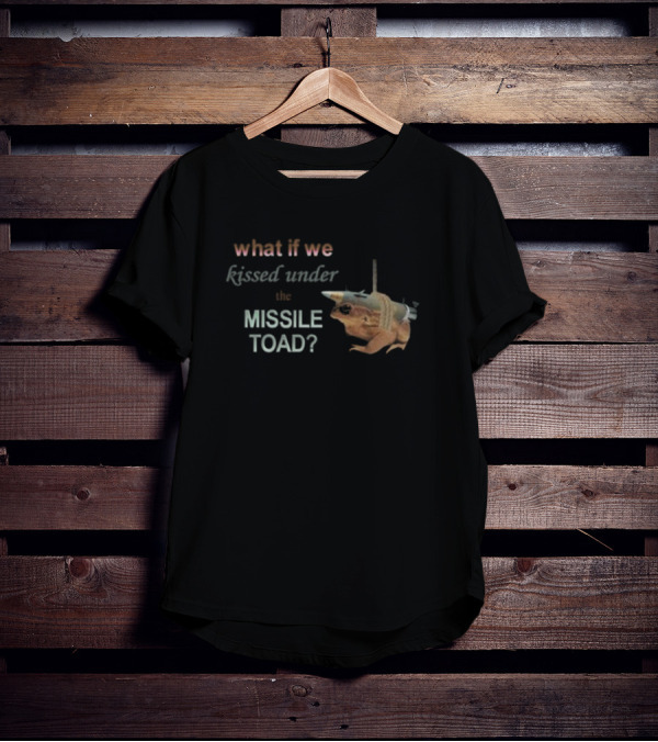 Snazzyseagull What If We Kissed Under The Missile Toad T-Shirt