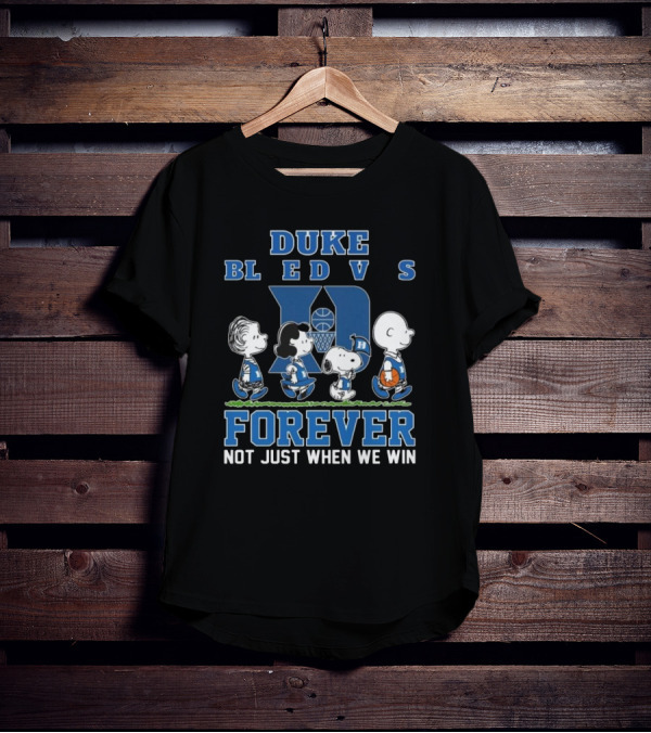 Duke Blue Devils Forever Peanuts Not Just When We Win T-Shirt