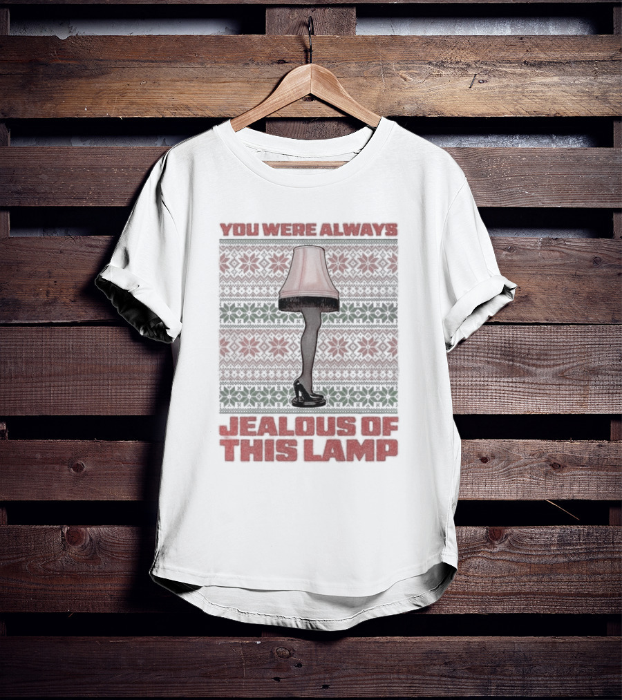 You Were Always Jealous Of This Lamp Leg Christmas T-Shirt