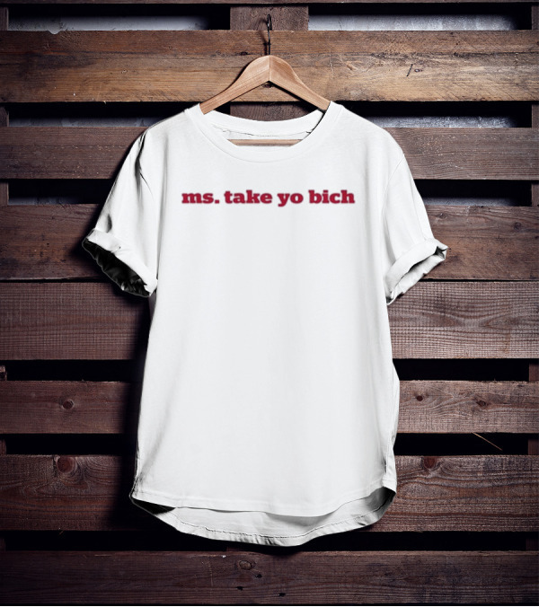 Queen Key Ms. Take Yo Bich T-Shirt