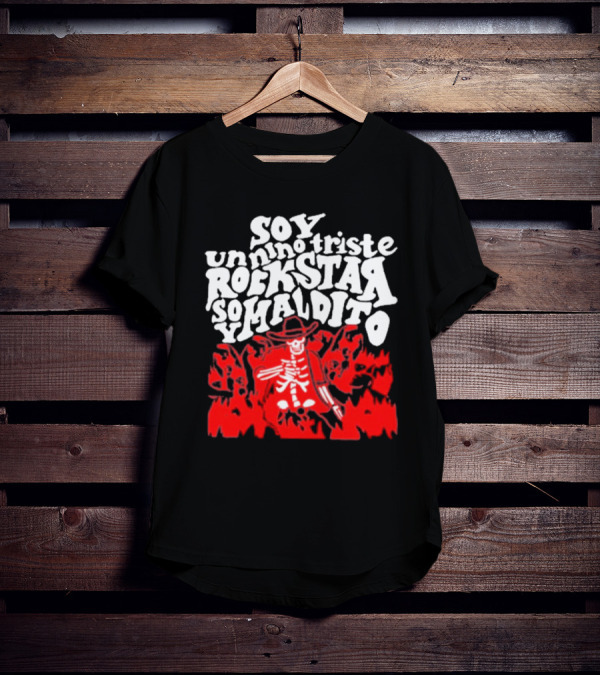 Sad Boyz Soy Un Nino Triste Rockstar Soy Maldito T-Shirt