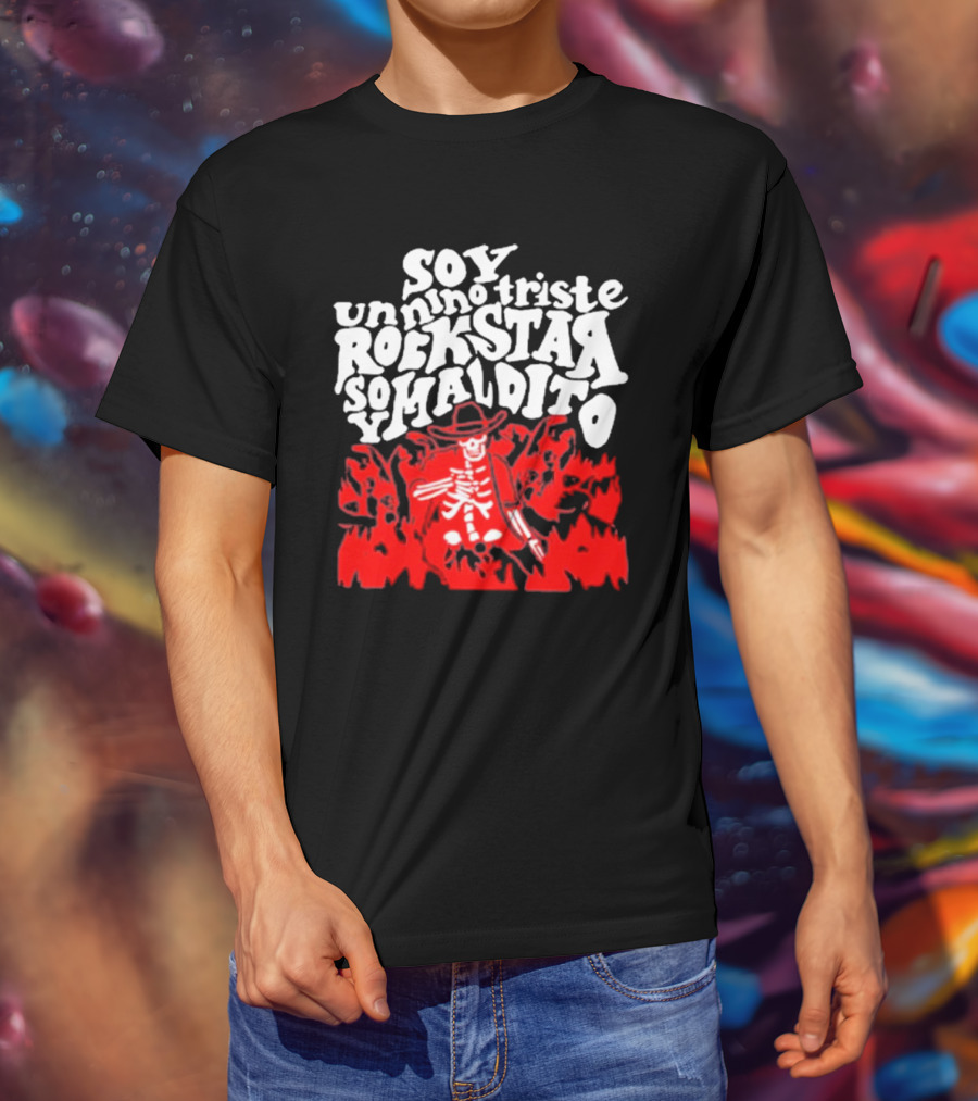 Sad Boyz Soy Un Nino Triste Rockstar Soy Maldito T-Shirt