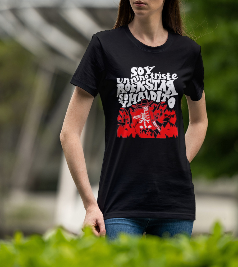 Sad Boyz Soy Un Nino Triste Rockstar Soy Maldito T-Shirt