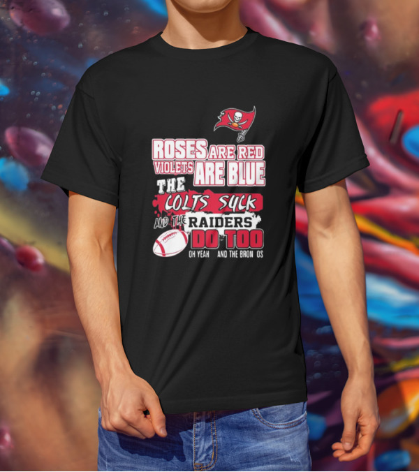 Tampa Bay Buccaneers Roses Are Red Violets Are Blue The Colts Suck And The Raiders Do Too T-Shirt