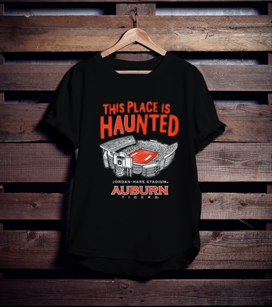 This Place Is Haunted Jordan Hare Stadium Auburn Tigers Football Game Day Spirit T-Shirt