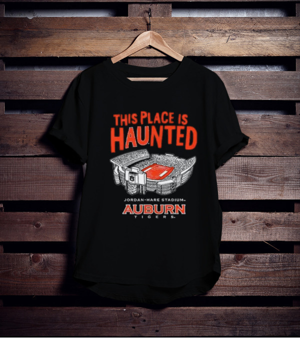 This Place Is Haunted Jordan Hare Stadium Auburn Tigers Football Game Day Spirit T-Shirt