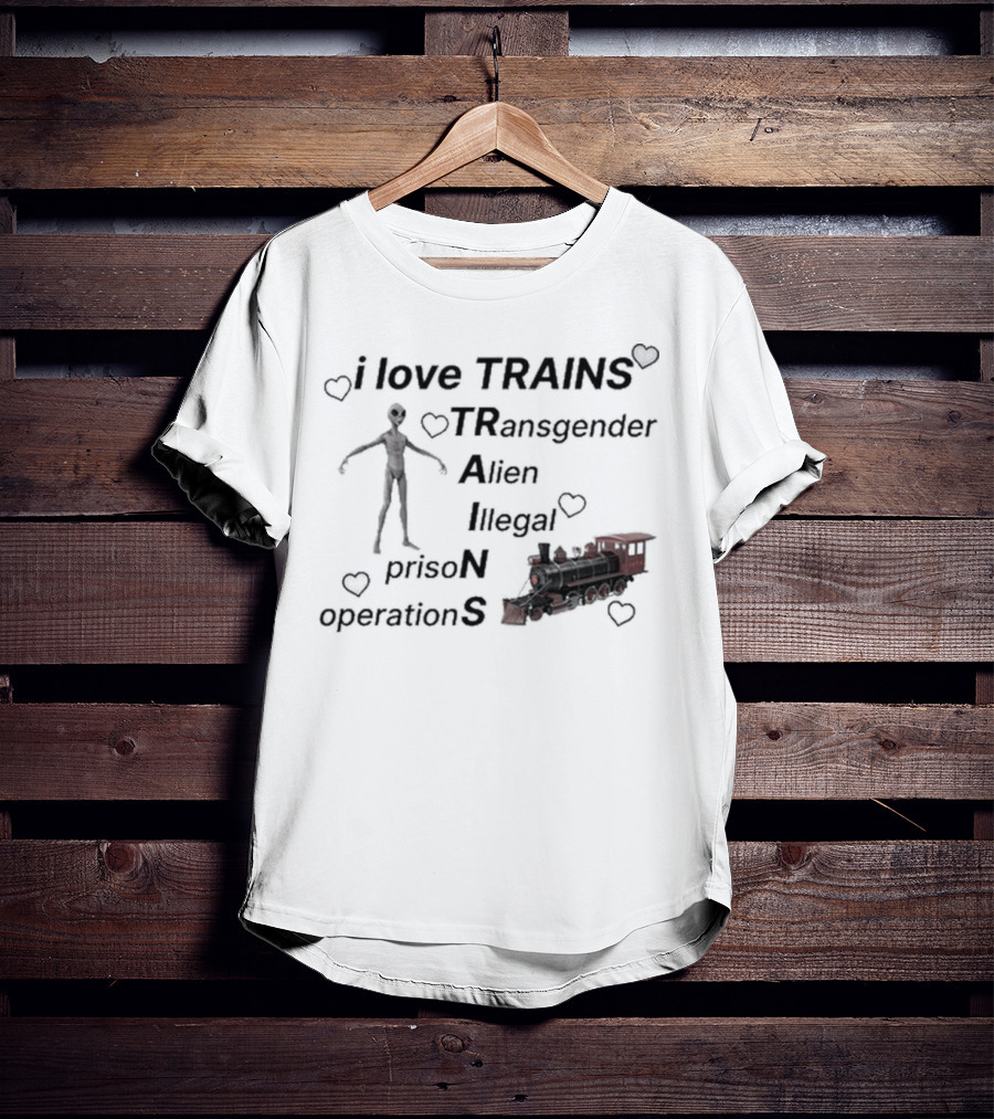 I Love Trains Transgender Alien Illegal Prison Operations Hearts T-Shirt