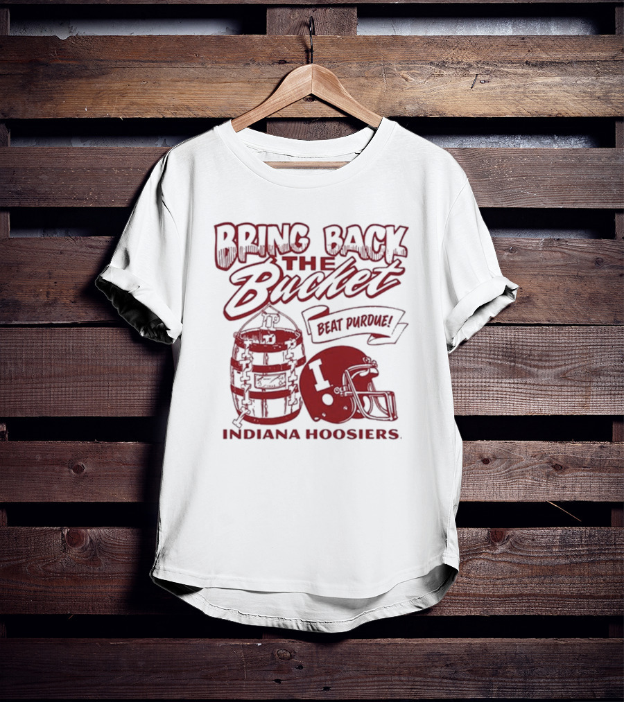 Indiana Hoosiers Bring Back The Bucket Beat Purdue Football T-Shirt