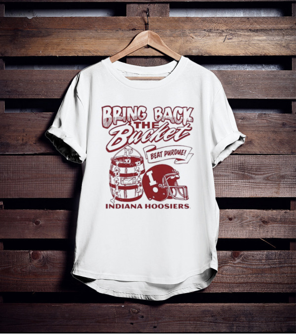 Indiana Hoosiers Bring Back The Bucket Beat Purdue Football T-Shirt