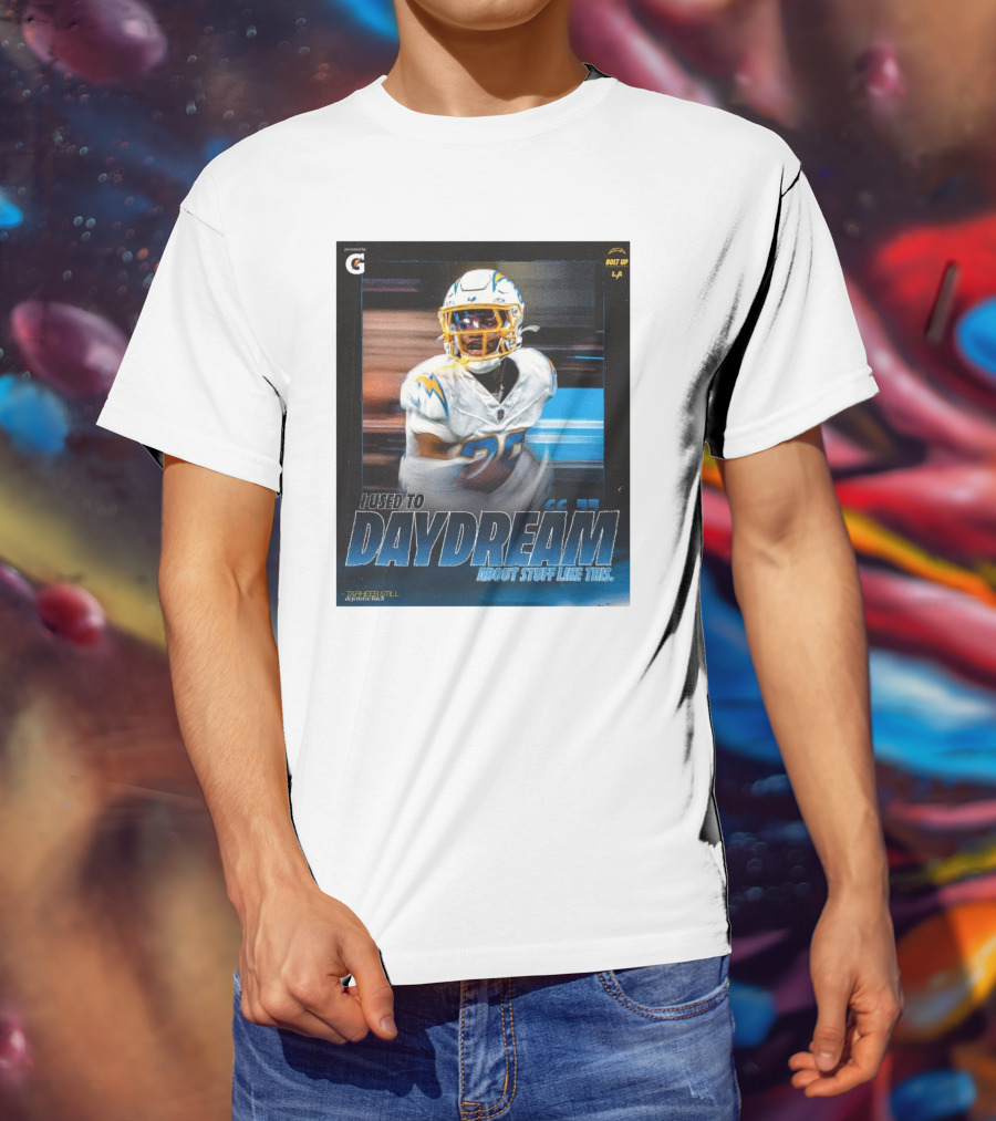 Los Angeles Chargers Tarheeb Still Defensive Back I Used To Daydream About Stuff Like This Bolt Up LA T-Shirt