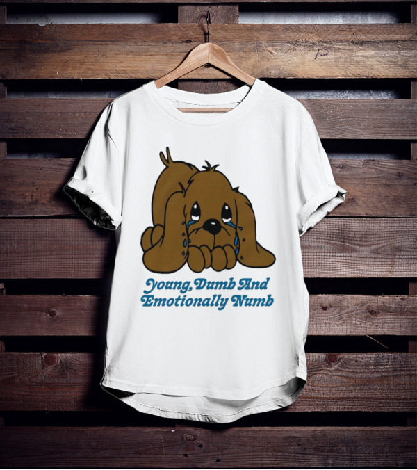 Young Dumb And Emotionally Numb Sad Cartoon Puppy Crying T-Shirt