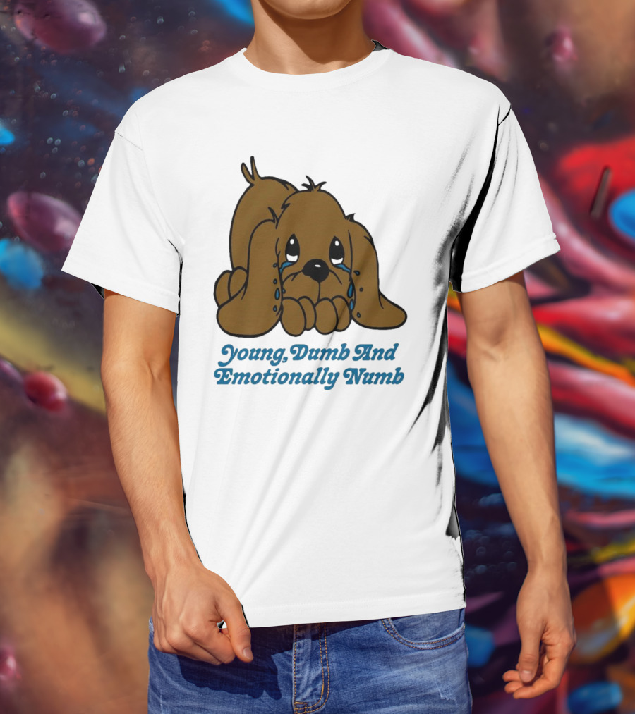 Young Dumb And Emotionally Numb Sad Cartoon Puppy Crying T-Shirt