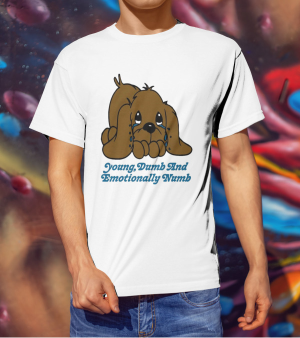 Young Dumb And Emotionally Numb Sad Cartoon Puppy Crying T-Shirt